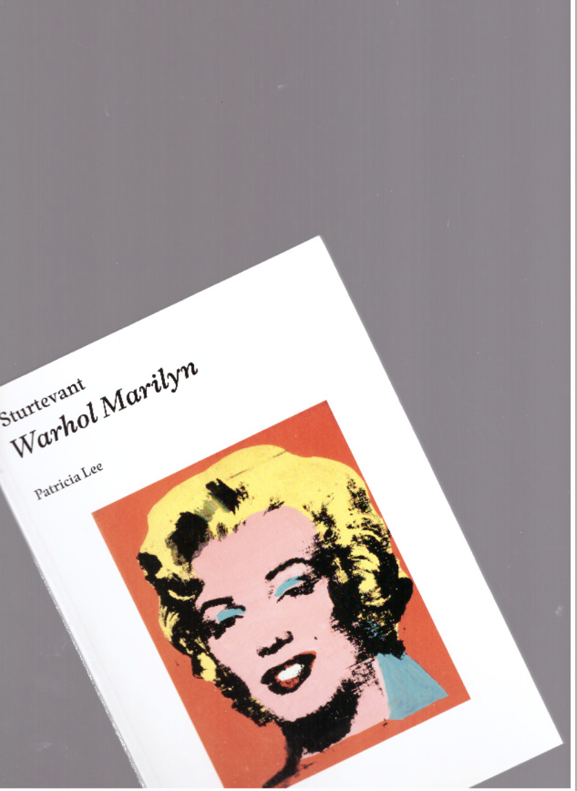 STURTEVANT; LEE, Patricia - Sturtevant: Warhol Marilyn